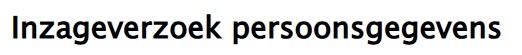 Indienen inzageverzoek persoonsgegevens